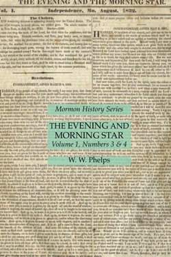 The Evening and Morning Star Volume 1, Numbers 3 & 4: Mormon History Series