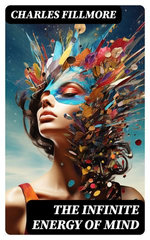 The Infinite Energy of Mind The Infinite Energy of Mind