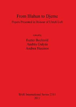 From Illahun to Djeme. Papers Presented in Honour of Ulrich Luft