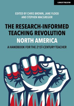 The Research-Informed Teaching Revolution - North America: A Handbook for the 21st Century Teacher The Research-Informed Teaching Revolution - North America: A Handbook for the 21st Century Teacher