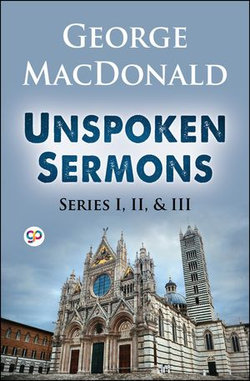 Unspoken Sermons Series I, II, and III Unspoken Sermons Series I, II, and III