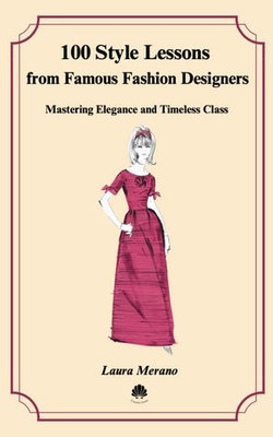100 Style Lessons from Famous Fashion Designers