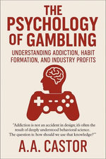 The Psychology of Gambling: Understanding Addiction, Habit Formation, and Industry Profits