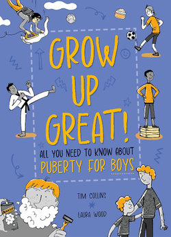 Grow up Great!: All You Need to Know about Puberty for Boys