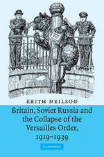Britain, Soviet Russia and the Collapse of the Versailles Order, 1919-1939