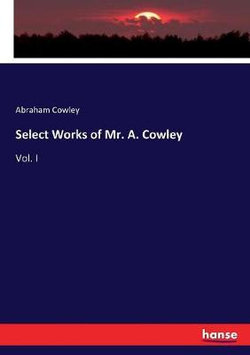 Select Works of Mr. A. Cowley
