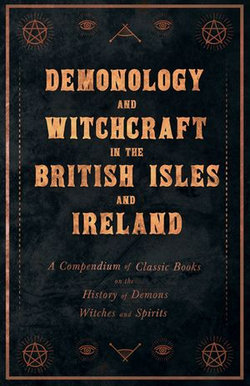 Demonology and Witchcraft in the British Isles and Ireland