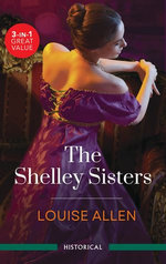 The Shelley Sisters/Practical Widow To Passionate Mistress/Vicar's Daughter To Viscount's Lady/Innocent Courtesan To Adventurer's Bride