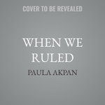 When We Ruled When We Ruled