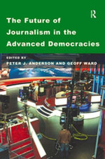 The Future of Journalism in the Advanced Democracies