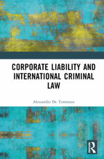 Corporate Liability and International Criminal Law Corporate Liability and International Criminal Law