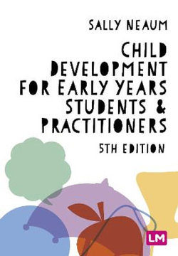 Child Development for Early Years Students and Practitioners Child Development for Early Years Students and Practitioners