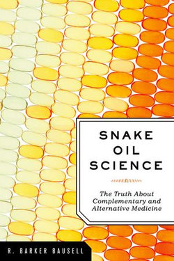 Snake Oil Science:The Truth about Complementary and Alternative Medicine Snake Oil Science:The Truth about Complementary and Alternative Medicine
