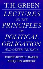 Lectures on the Principles of Political Obligation and Other Writings