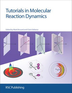 Tutorials in Molecular Reaction Dynamics Tutorials in Molecular Reaction Dynamics