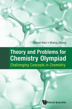 Theory And Problems For Chemistry Olympiad: Challenging Concepts In Chemistry