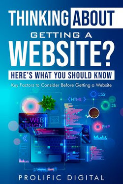 Thinking About Getting a Website? Here's What You Need to Know