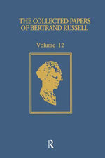 The Collected Papers of Bertrand Russell, Volume 12
