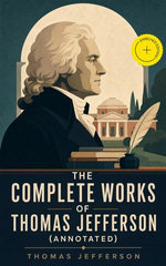 The Complete Works of Thomas Jefferson