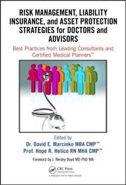 Risk Management, Liability Insurance, and Asset Protection Strategies for Doctors and Advisors Risk Management, Liability Insurance, and Asset Protection Strategies for Doctors and Advisors