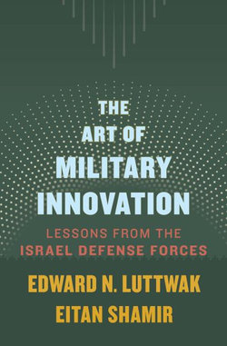 The Art of Military Innovation The Art of Military Innovation