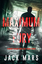 Maximum Fury (A Grant Valor Action Thriller—Book 3)