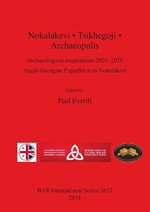 Nokalakevi . Tsikhegoji . Archaeopolis Archaeological excavations 2001-2010: Anglo-Georgian Expedition to Nokalakevi