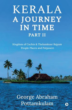 Kerala A Journey in Time Part II Kerala A Journey in Time Part II