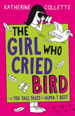 The Girl Who Cried Bird (The Too-Tall Tales of Alma T. Best, #2)