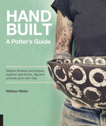 Handbuilt, A Potter's Guide Handbuilt, A Potter's Guide