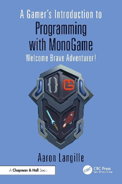 A Gamer's Introduction to Programming with MonoGame