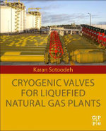 Cryogenic Valves for Liquefied Natural Gas Plants Cryogenic Valves for Liquefied Natural Gas Plants