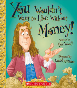 You Wouldn't Want to Live Without Money! (You Wouldn't Want to Live Without... ) (Library Edition)