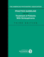 The American Psychiatric Association Practice Guideline for the Treatment of Patients with Schizophrenia