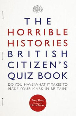 The Horrible Histories British Citizen's Quiz Book