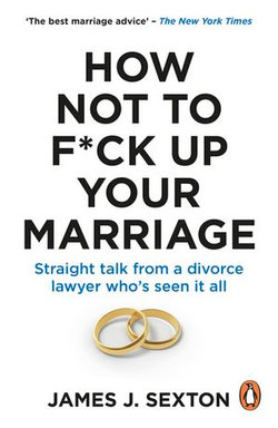 How Not to F*ck Up Your Marriage
