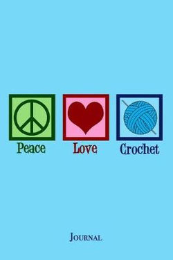 Peace Love Crochet Journal