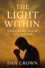 The Light Within: Conquering Stress through Prayer and Faith
