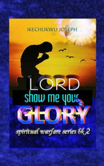 Lord Show Me Your Glory
