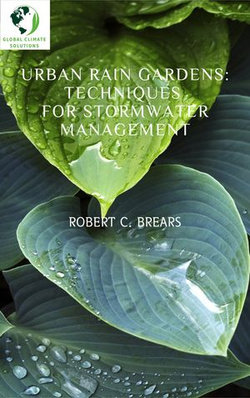 Urban Rain Gardens: Techniques for Stormwater Management Urban Rain Gardens: Techniques for Stormwater Management