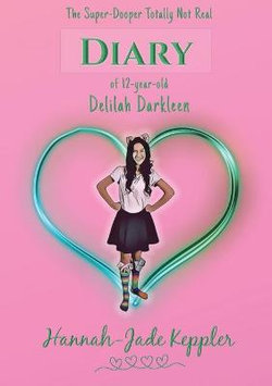 The Super-Dooper Totally Not Real Diary of 12-Year-old Delilah Darkleen