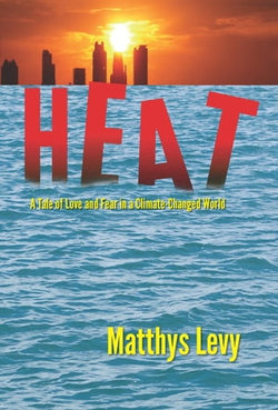 HEAT, A Tale of Love and Fear in a Climate-Changed World