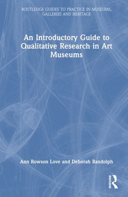 An Introductory Guide to Qualitative Research in Art Museums An Introductory Guide to Qualitative Research in Art Museums