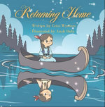 Returning Home: The Journey of Little Cedar and the River Canoe: The Journey of Little Cedar and the River Canoe: The Journey of Little Cedar and the River Canoe