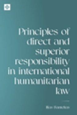 Principles of direct and superior responsibility in international humanitarian law Principles of direct and superior responsibility in international humanitarian law