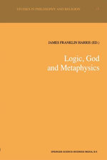 Logic, God and Metaphysics Logic, God and Metaphysics
