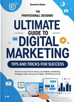 The Ultimate Guide to Digital Marketing: Tips & Tricks for Success