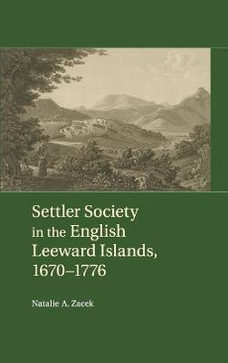 Settler Society in the English Leeward Islands, 1670-1776