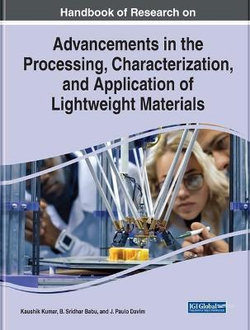 Advancements in the Processing, Characterization, and Application of Lightweight Materials
