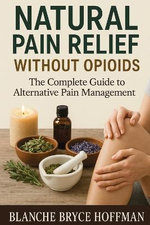 Natural Pain Relief Without Opioids Natural Pain Relief Without Opioids